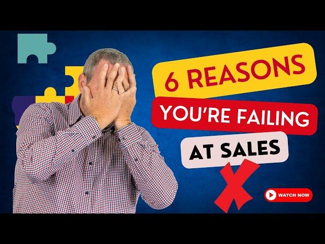 6 Reasons Why You're Failing at Sales | James White Sales