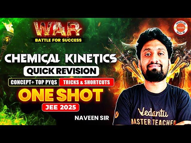 Chemical Kinetics - Quick Revision | One Shot | Concept + Top PYQs 2024-23 | JEE 2025 | Naveen Sir