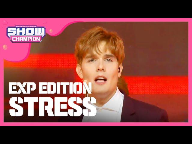 [Show Champion] 이엑스피 에디션 - STRESS (EXP EDITION - STRESS) l EP.255