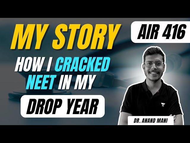 How I Cracked NEET With AIR 416 In My Drop Year | Target NEET 2023 | Dr. Anand Mani