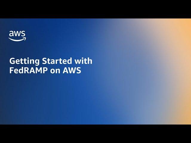 SecurityTalks: Getting Started with FedRAMP on AWS | Amazon Web Services
