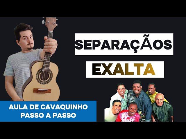 Como tocar "SEPARAÇÃO", Exaltasamba no CAVAQUINHO -