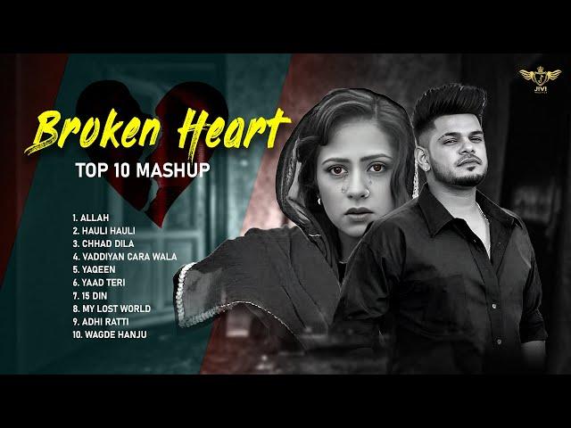 Top 10 Punjabi Heartbreak Mashup 2024 | Broken Heart Mashup 2024 | Sad Songs | New Punjabi Songs