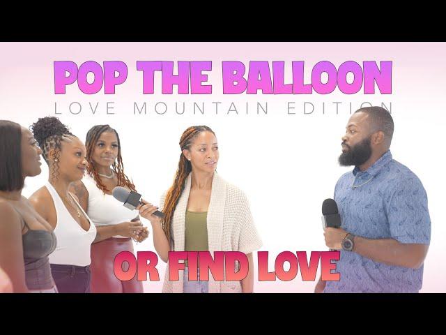 Pop The Balloon Or Find Love | Love Mountain Edition (Episode 02, Part 2)