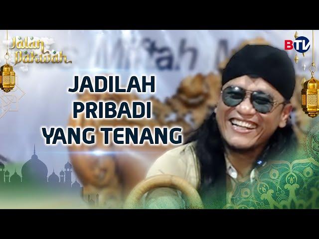 Gus Miftah: Jadilah Pribadi yang Tenang | Jalan Dakwah BTV