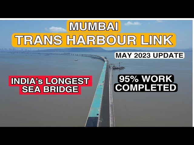 Mumbai Trans Harbour Link :India's Longest  Sea-Bridge is near to its completion | May 2023 Progress