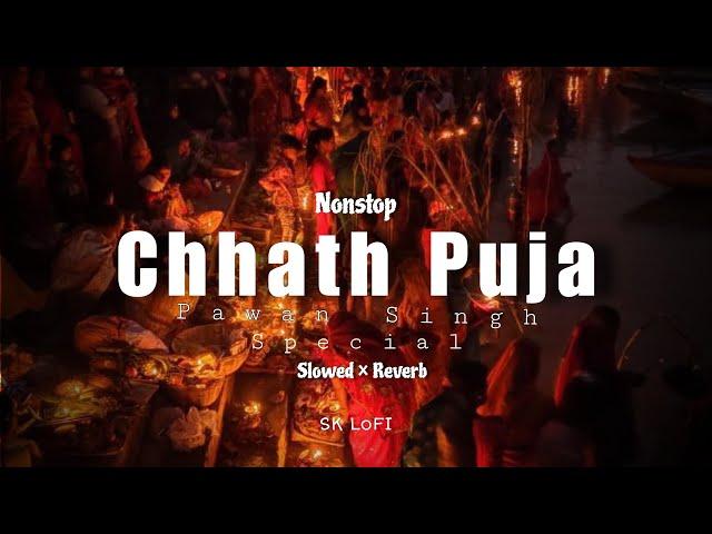 CHHAT GEET PAWAN SINGH NONSTOP SLOWED REVERB LOFI MIX SONG