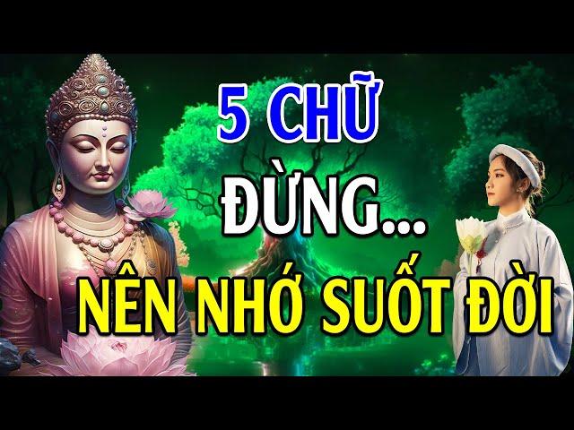 Lời Phật Dạy về 5 chữ ĐỪNG để Cuộc Sống Luôn AN YÊN, HẠNH PHÚC - Lời Phật Dạy