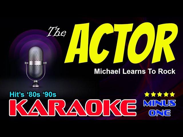 THE ACTOR karaoke version Michael Learns To Rock backing track with backing vocals X-minus