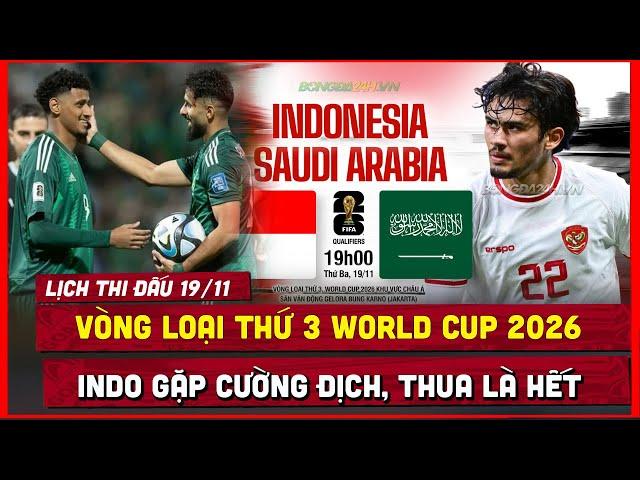  Lịch Thi Đấu Bóng Đá Hôm Nay 19/11, Vòng Loại Thứ 3 World Cup 2026 | Indonesia v Saudi Arabia