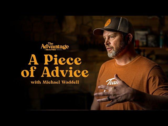 A Piece of Advice From Michael Waddell | The Advantage