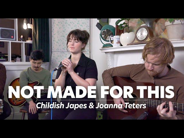 "Not Made for This" Acoustic - Childish Japes & Joanna Teters