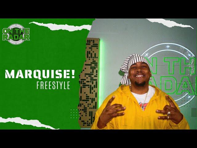 The MARQUISE! "On The Radar" Freestyle