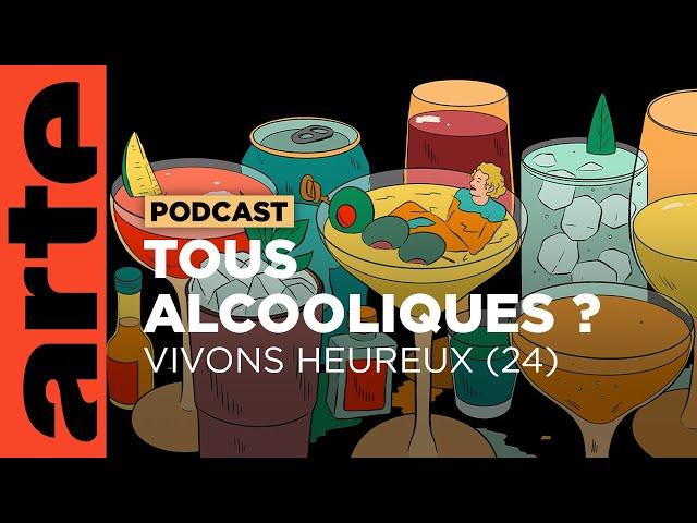 Alcool, nous avons un problème | Vivons heureux - ARTE Radio Podcasts