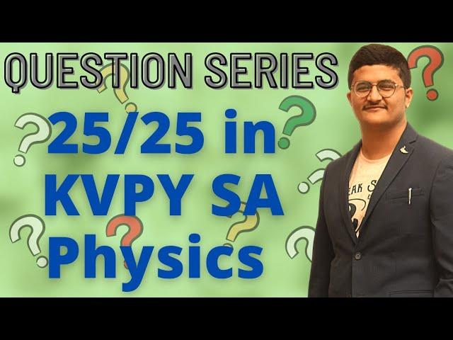 How to score full marks in Physics KVPY SA? | Shloak Vatsal | KVPY Question Series