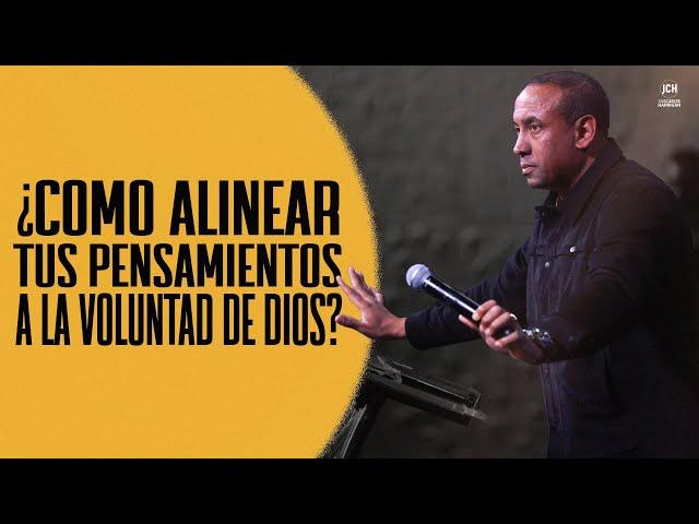 Como Alinear tus Pensamientos a La Voluntad de Dios? | Pastor Juan Carlos Harrigan