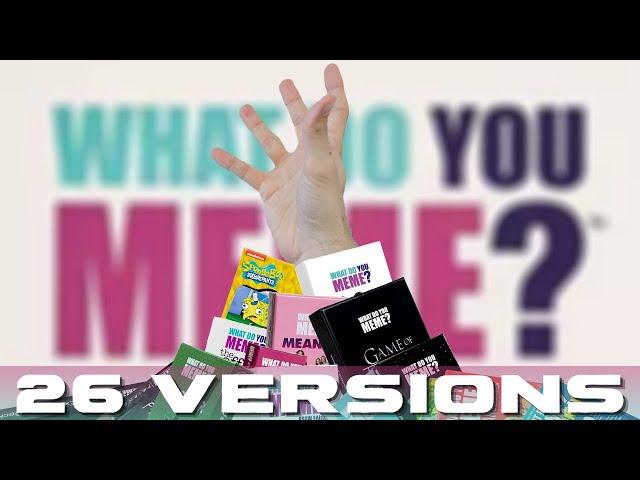 Every Version of WHAT DO YOU MEME?