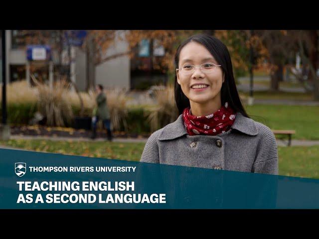Teaching English as a Second Language - Thompson Rivers University