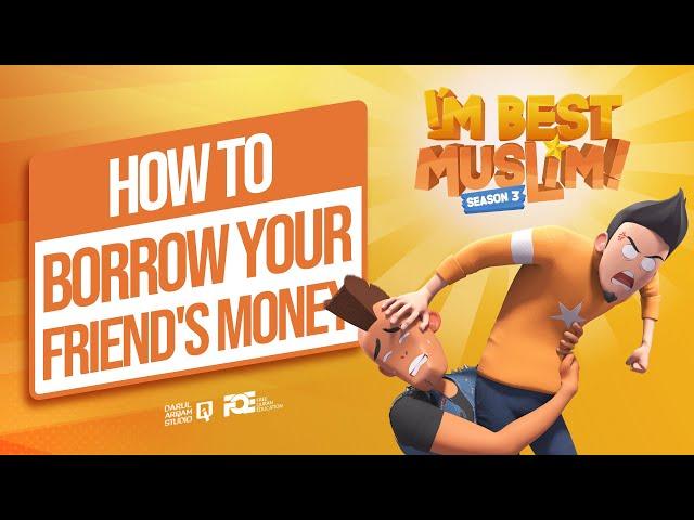 I'm Best Muslim - S3 - Ep 01 - How to Borrow your Friend's Money?