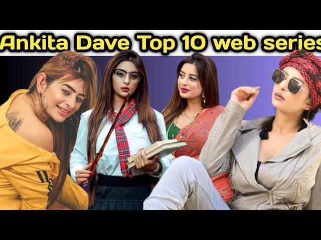Ankita Dave Top 10 web series/ Ankita Dave hot web series/ Ankita Dave new web series/