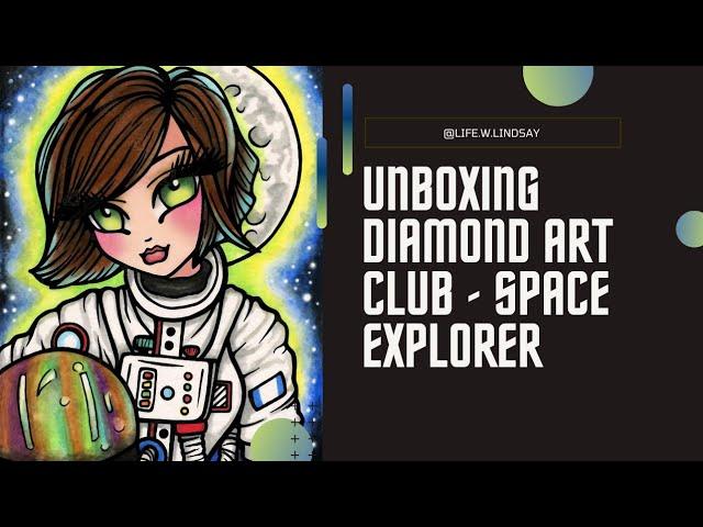 Unboxing Diamond Art Club- Space ExplorerI haven't been this excited for a new start in a while 