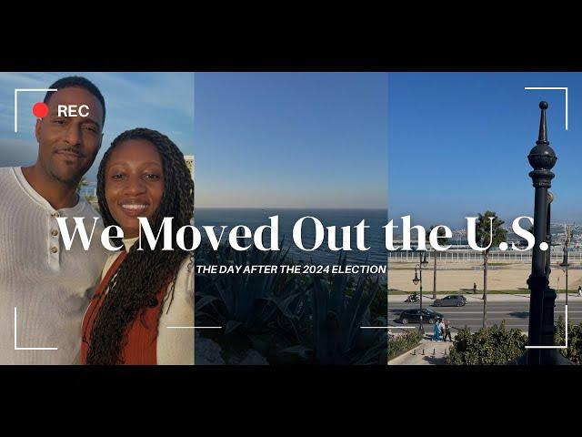 We Left the U.S. the Day After Election Day | Transition to Morocco