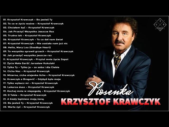 Krzysztof Krawczyk  Krzysztof Krawczyk najlepsze utwory  Krzysztof Krawczyk najlepsze hity