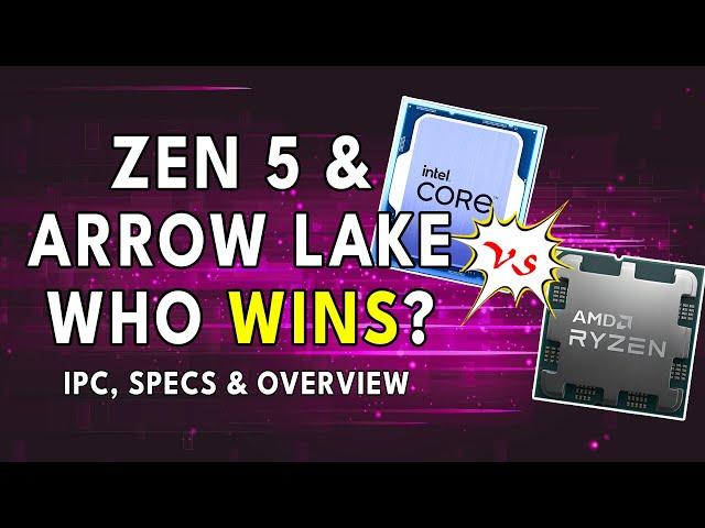 ZEN 5 & ARROW LAKE - WHO WINS? IPC, Specs & Overview