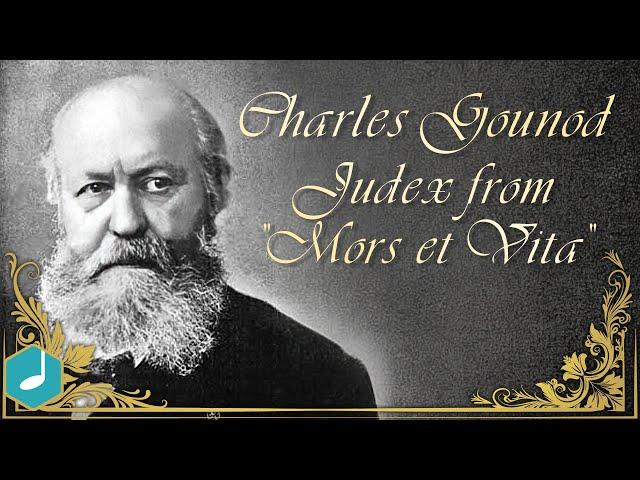 Charles Gounod - Judex from "Mors et Vita"