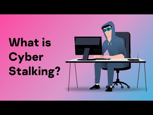 What Is Cyberstalking and How To Prevent It