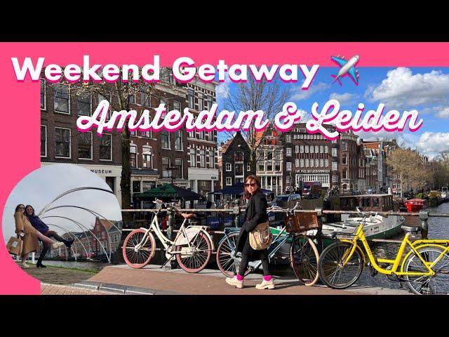 WINTER | SHORT BREAKS in AMSTERDAM and LEIDEN | Girls' Trip