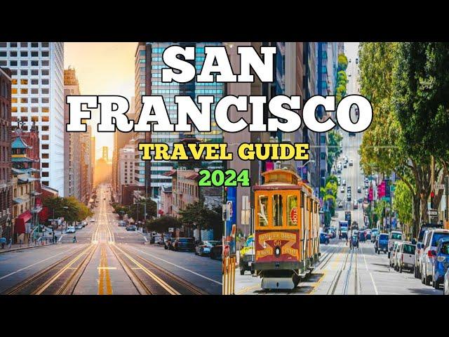 San Francisco Travel Guide 2024 - Best Places to Visit in San Francisco California in 2024