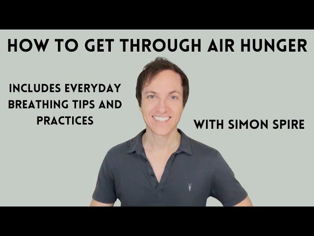 Help for Air Hunger, with Simon Spire (breathlessness, hyperventilation, breathing tension, dyspnea)