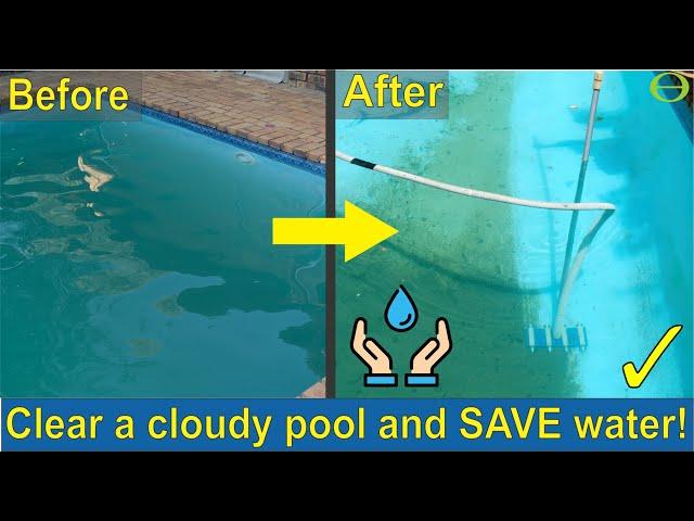 How to Clear a Cloudy Pool and Save Water: Tip for Vacuuming with Less Water Loss