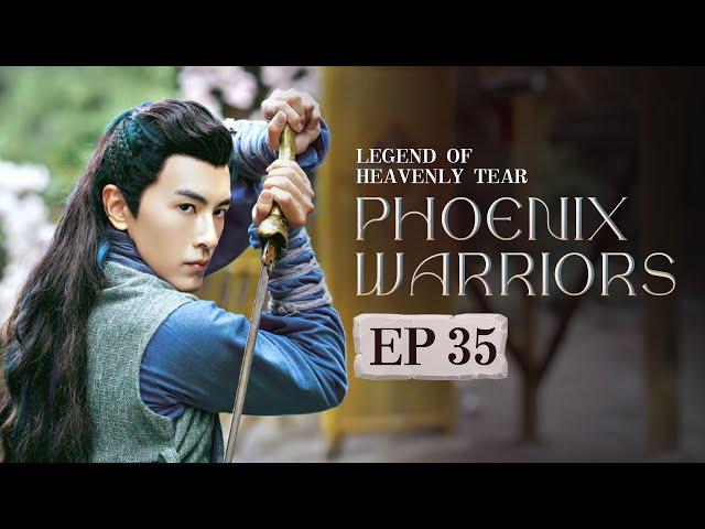 【MultiSub】EP35Legend of Heavenly Tear: Phoenix WarriorsThe King Falls in Love with Aliens