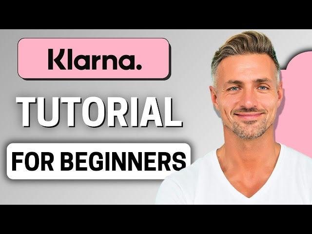 Complete Klarna Tutorial for Beginners 2025 | How to Use Klarna