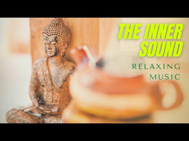 The Inner Sound | Relaxing music | Calm music| Inner Peace sound #Meditation #innermusic