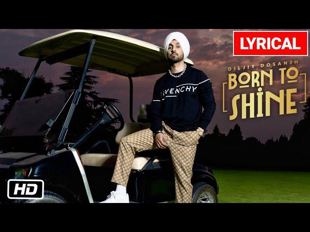 Diljit Dosanjh: Born To Shine Lyrical Video | G.O.A.T