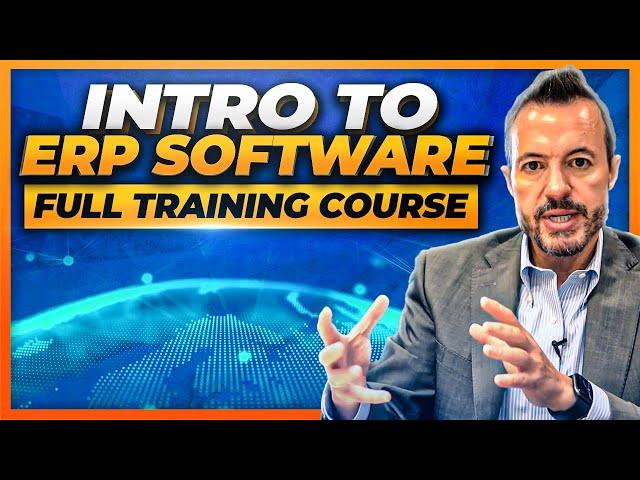 ERP Software Training: A Detailed Introduction  to ERP Systems and Implementations