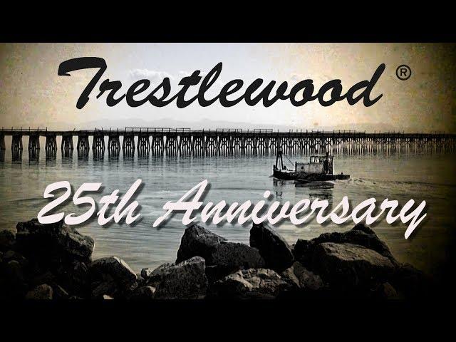 Trestlewood Celebrating 25 Years