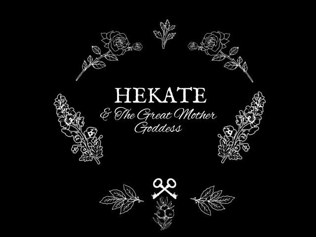 Hekate and The Great Mother Goddess