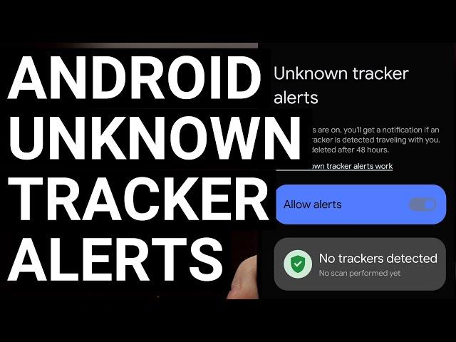 Google Launches Unknown Tracker Alerts on Android - AirTag, Samsung, Tile, & More to be Supported