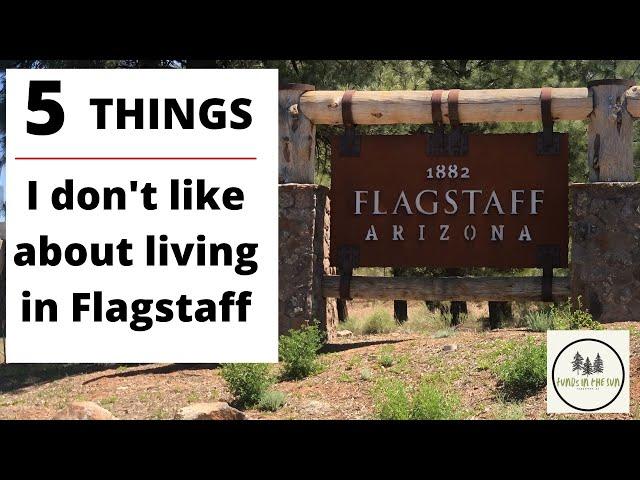 FIVE things I don't like about living in Flagstaff, AZ