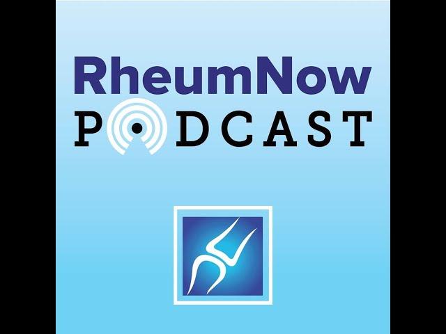 RheumNow Podcast – Infection in ANCA-Associated Vasculitis