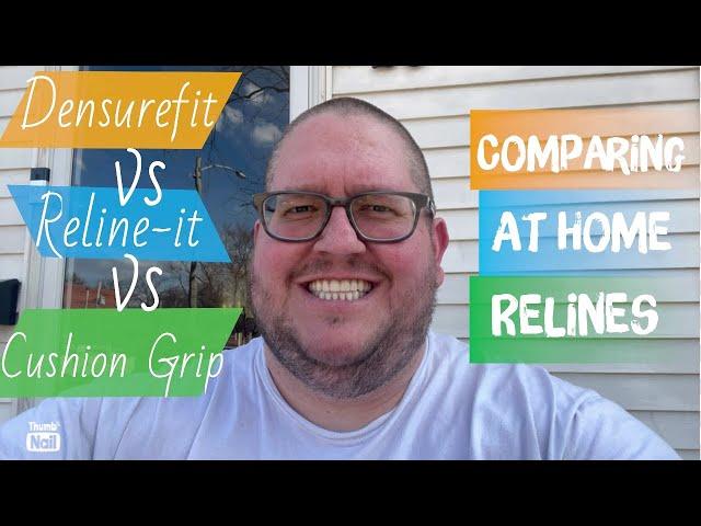 Comparing at home Denture Soft Relines! Which is best? Densurefit vs Reline-it vs Cushion Grip