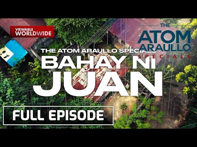 Bahay Ni Juan (Full Episode) | The Atom Araullo Specials