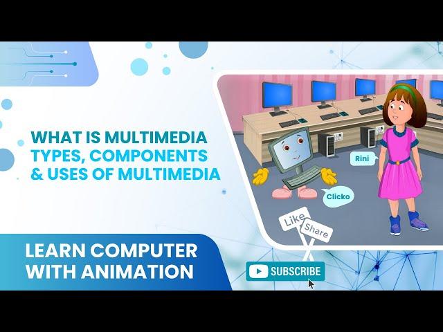 Basics of Computers | What is Multimedia | Types, Components & Uses of Multimedia [ Animation ]