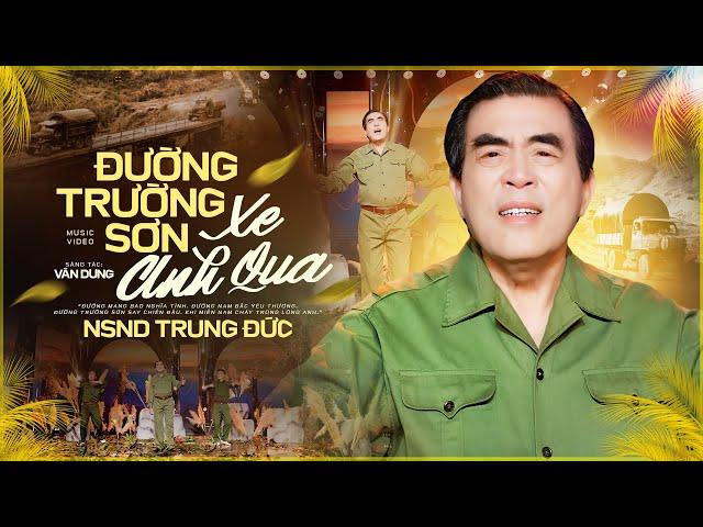 Đường Trường Sơn Xe Anh Qua - NSND Trung Đức | Ca Khúc Nhạc Đỏ Cách Mạng Hào Hùng
