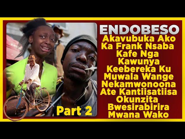 ENDOBESO: Akavubuka AkoKa Frank Nsaba Kafe Nga Kawunya Keebereka KuMuwala Wange Nekamwonoona PART 2