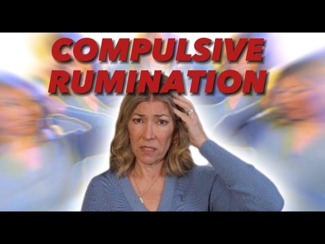 How to STOP Compulsive Rumination for GAD and OCD